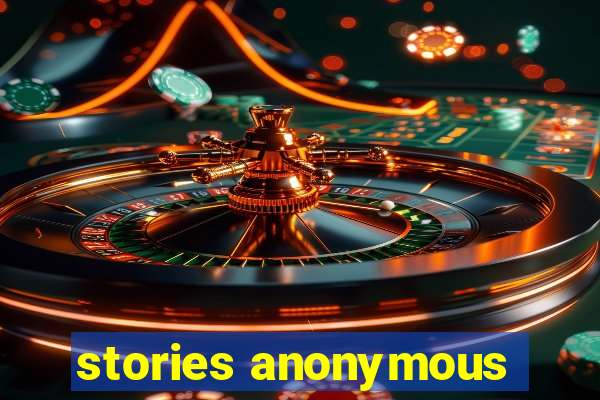 stories anonymous